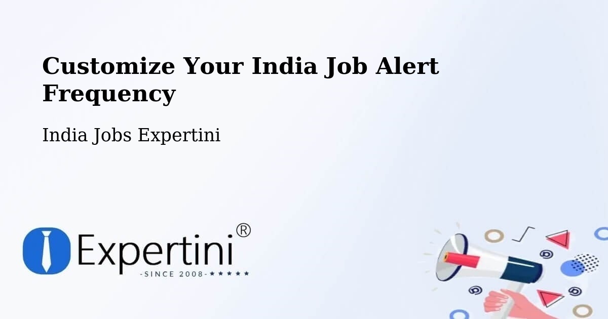 Customize Your India Job Alert Frequency - India Jobs Expertini